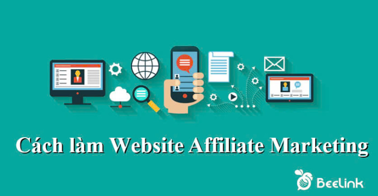 Cách làm website kiếm tiền với Affiliate Marketing đơn giản