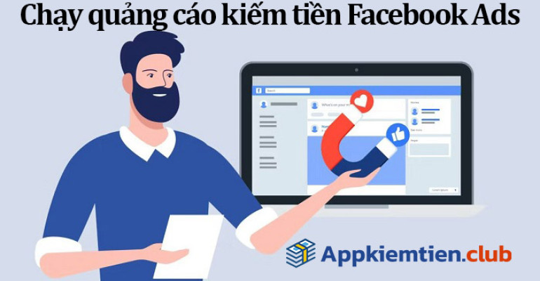 Hướng dẫn chạy quảng cáo kiếm tiền với Facebook Ads cực dễ