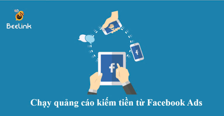Cách chạy quảng cáo kiếm tiền từ Facebook Ads cho người ít vốn