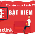 Mua kênh YouTube kiếm tiền: Lựa chọn thông minh hay sai lầm?