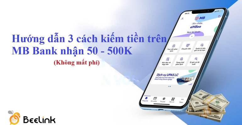 Hướng dẫn 3 cách kiếm tiền trên MB Bank nhận 50 - 500K (Không mất phí)