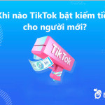 Khi nào được bật kiếm tiền trên TikTok? Cách bật kiếm tiền cho newbie
