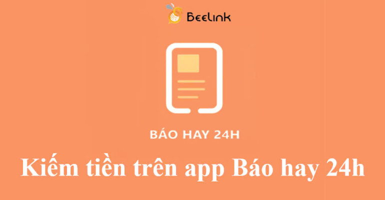 #6 Cách kiếm tiền trên Báo Hay 24h - Link tải app nhanh và cách sử dụng