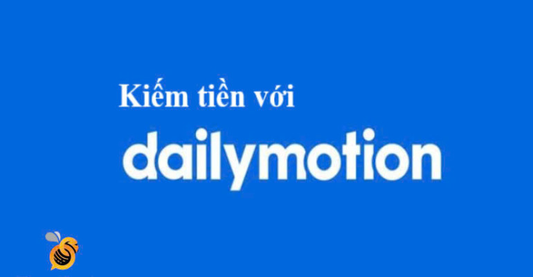 Hướng dẫn kiếm tiền với Dailymotion (Full) - Mạng xã hội video trực tuyến miễn phí